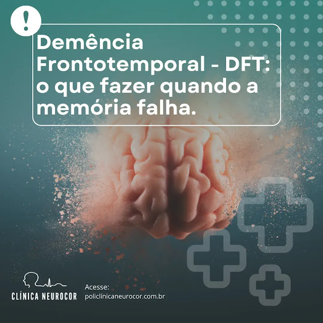 Demência Frontotemporal - DFT: o que fazer quando a memória falha.