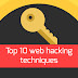 Top 10 Web Hacking Techniques Used by the Hackers