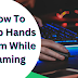 How To Keep Hands Warm While Gaming