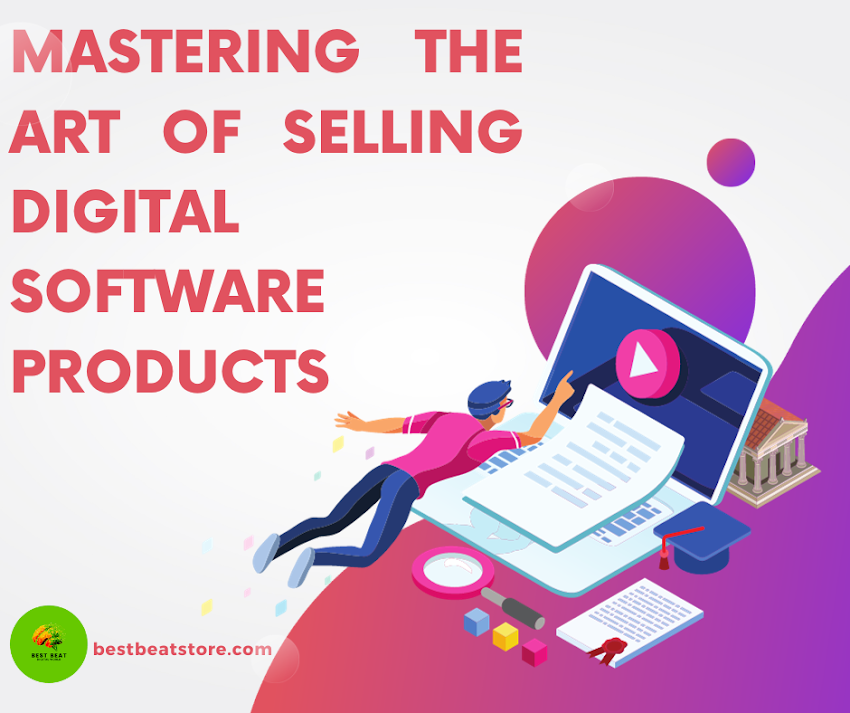 Mastering the Art of Selling Digital Software Products: A Comprehensive Guide