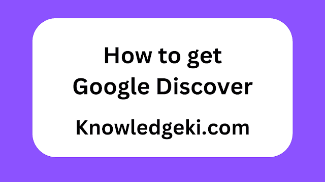 How to Get Your Blog Featured in Google Discover