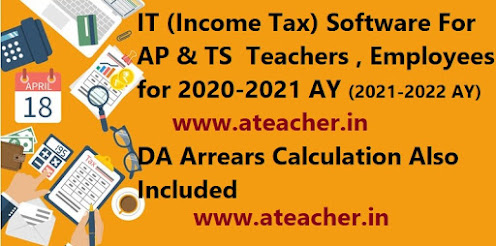 IT (Income Tax) Software For AP & TS  Teachers , Employees for 2020-2021 AY (2021-2022 AY) | DA Arrears Calculation Also Included