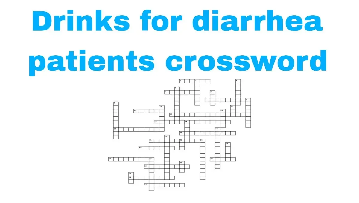 Drinks for diarrhea patients crossword