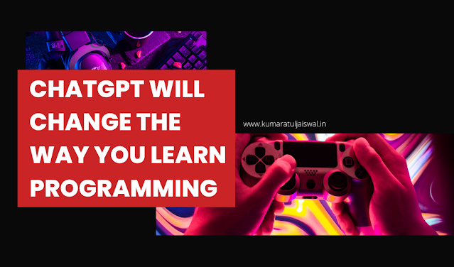 ChatGpt will change the way you learn programming