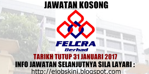 Jawatan Kosong Terkini di FELCRA Berhad - 31 Januari 2017