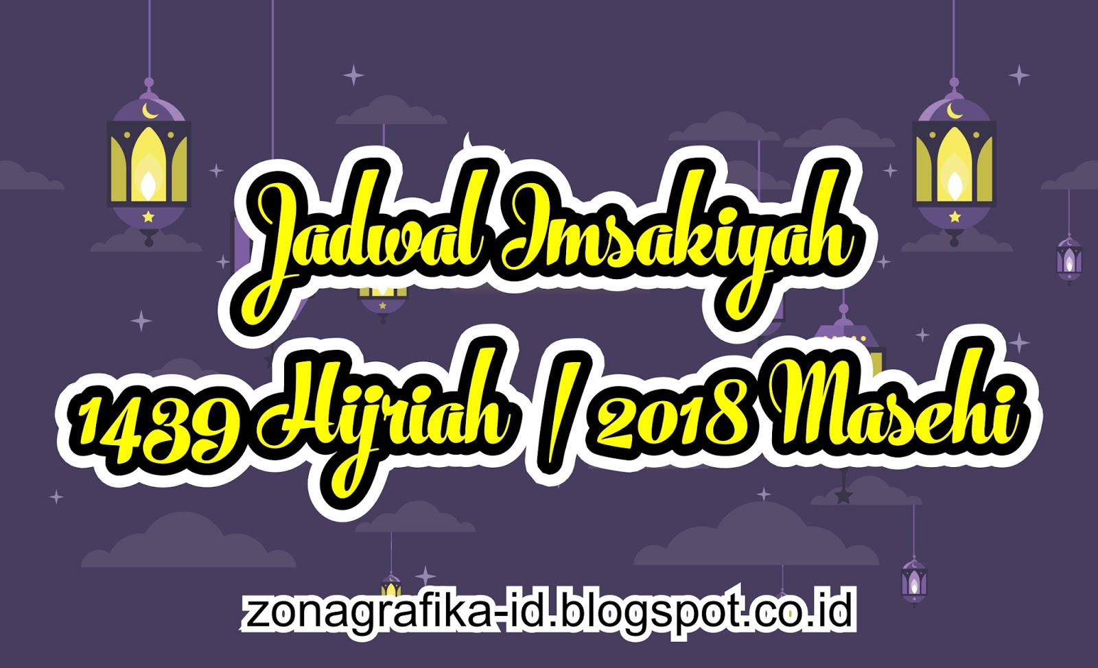 Download Jadwal Imsakiyah 1439 Hijriah / 2018 Masehi File 