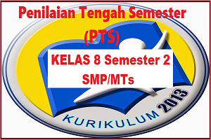  akan admin bagikan pada final postingan Download Soal PTS/UTS Kelas 8 Semester 2 Bahasa Indonesia SMP/MTs Kurikulum 2013