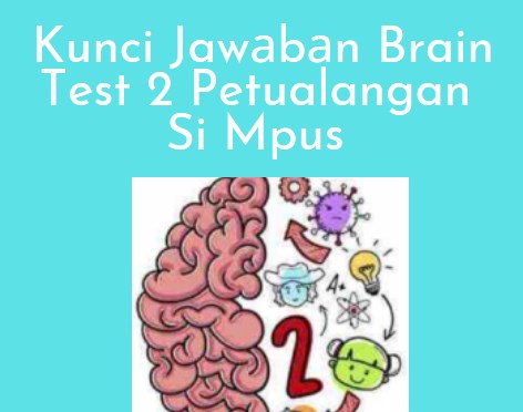 Kunci Jawаbаn Brain Test 2 Petualangan Si Mpus Sеmuа Lеvеl