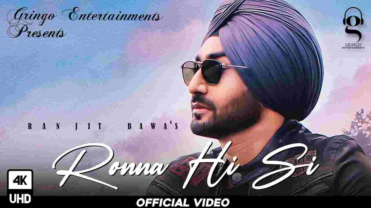 रोंना ही सी Ronna Hi Si Lyrics in Hindi Ranjit Bawa Punjabi Song