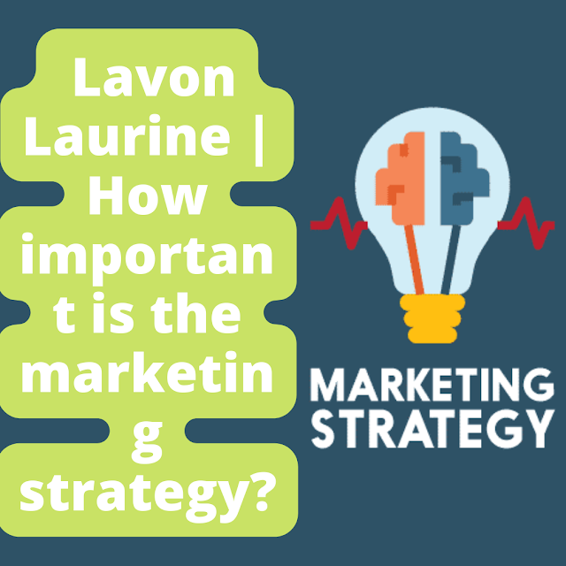 Lavon Laurine | How important is the marketing strategy?