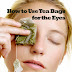 Tea Bags for the Eyes