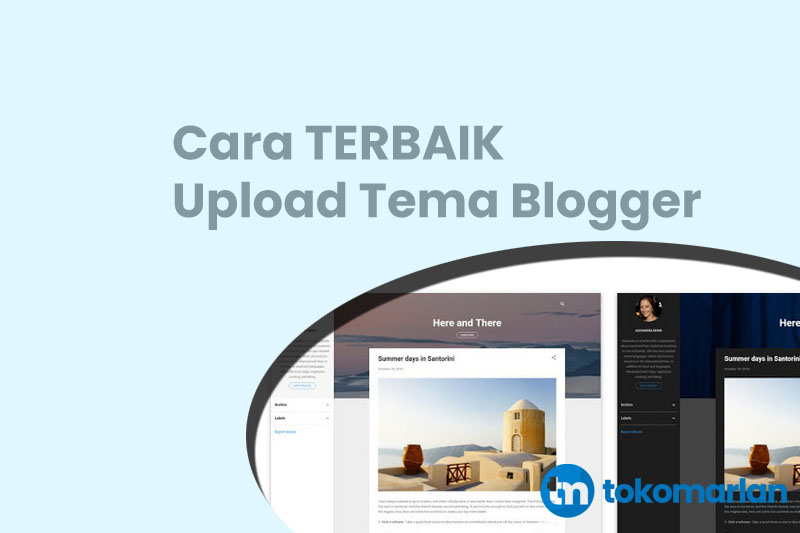 Cara Terbaik Upload Tema Blogger Agar Tidak Berantakan