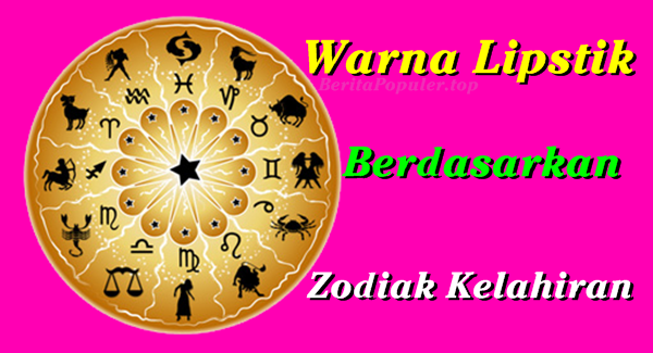 Warna Lipstik Berdasarkan Zodiak