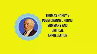 Thomas Hardy’s Poem Channel Firing | Summary and Critical Appreciation