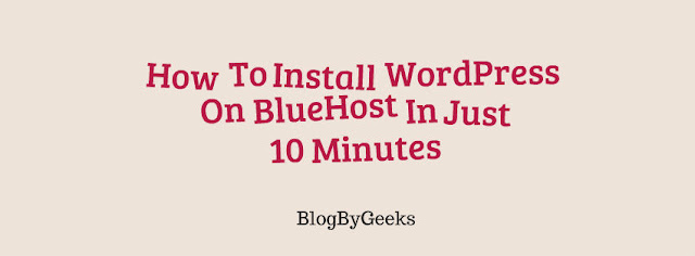 How to Install WordPress on BlueHost in just 10 Minutes