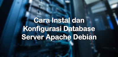 Instalasi dan Konfigurasi Database Server pada Debian (MySQL)