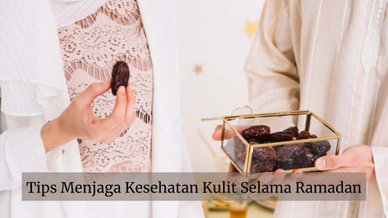 jaga kesehatan kulit selama ramadan