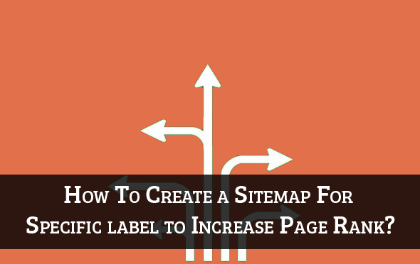 How To Create a Sitemap For a Specific label to Increase Page Rank?