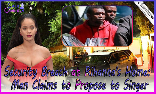 Police Respond to Attempted Marriage Proposal at Rihanna's Home