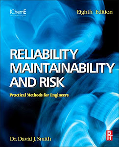 Reliability, Maintainability and Risk: Practical Methods for Engineers including Reliability Centred Maintenance and Safety-Related Systems, 8th Edition