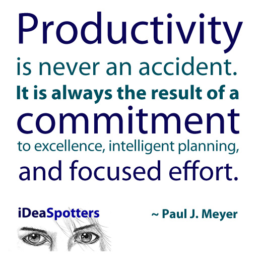 Productivity is never an accident. - Ideas & Quotes