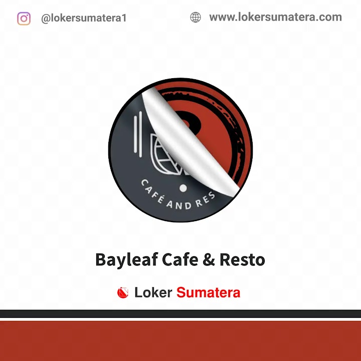 Loker Pekanbaru | Lowongan Kerja Pekanbaru, Bayleaf Cafe sebagai Captain, Waitress Loker Pekanbaru | Lowongan Kerja Pekanbaru, Bayleaf Cafe sebagai Captain, Waitress