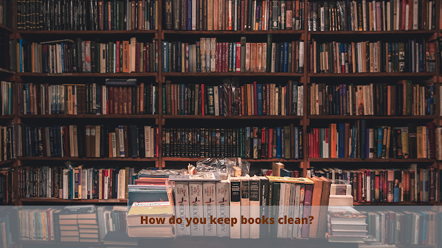 How do you keep books clean?