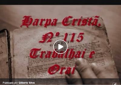 https://videosgospelprofessorgilbertosantos.blogspot.com/2019/07/115-trabalhai-e-orai-hino-da-harpa.html