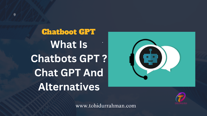What Is Chatbots GPT ? Chat GPT And Alternatives