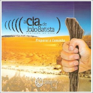 Casa De Davi - A Cia de João Batista 2005