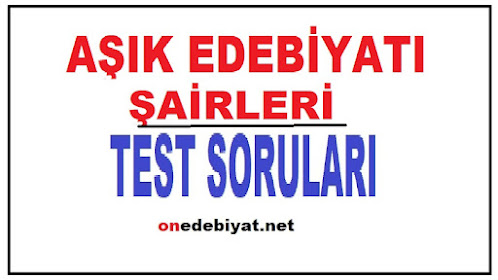 AŞIK EDEBİYATI ŞAİRLERİ TEST SORULARI