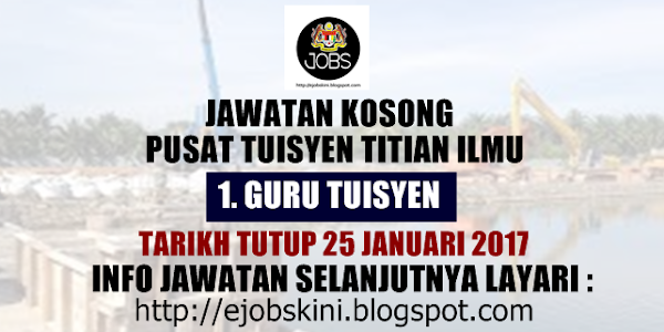 Jawatan Kosong Terkini Sebagai Guru Tuisyen - 25 Januari 2017