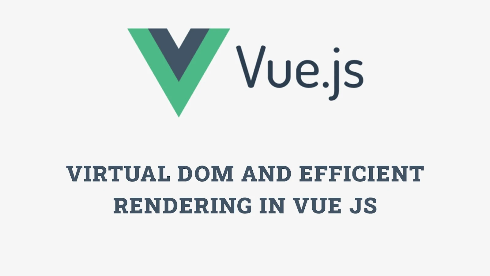 Virtual DOM and Efficient Rendering in Vue.js