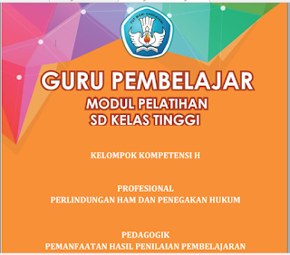 Modul PKB Guru Pembelajar SD Kelas Tinggi KK-H, https://bloggoeroe.blogspot.com/