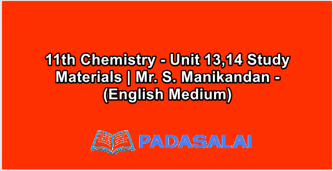 11th Chemistry - Unit 13,14 Study Materials | Mr. S. Manikandan - (English Medium)