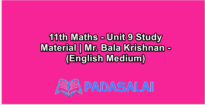 11th Maths - Unit 9 Study Material | Mr. Bala Krishnan - (English Medium)