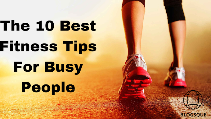 The 10 Best Fitness Tips For Busy People