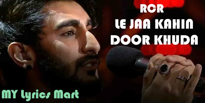 RCR - Le Ja Kahin Door Khuda Lyrics [Hindi+English] | Mtv Hustle | My Lyrics Mart