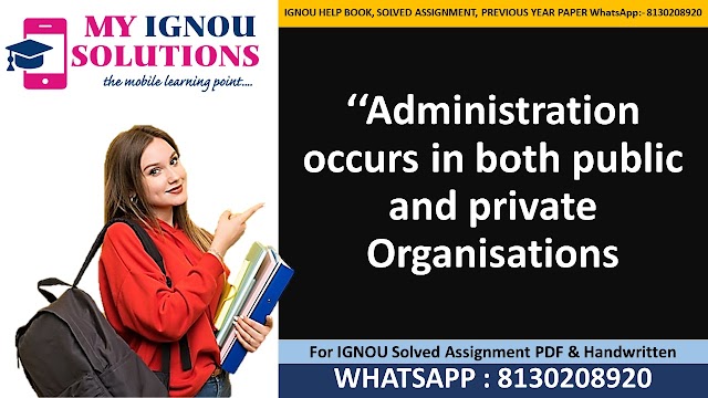 ‘‘Administration occurs in both public and private Organisations