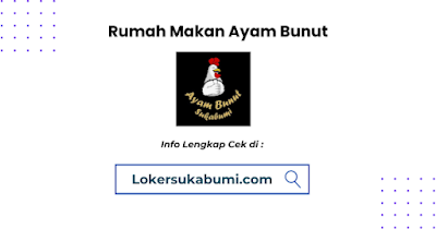 Lowongan Kerja Rumah Makan Ayam Bunut Sukabumi Terbaru