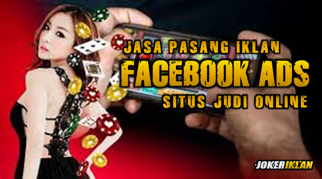 Jasa Iklan Facebook Ads Judi Online - Jokeriklan.com