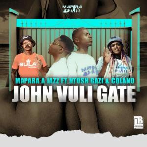 Mapara A Jazz - John Vuli Gate (Feat. Ntosh Gazi & Calona) (2020) (Download)