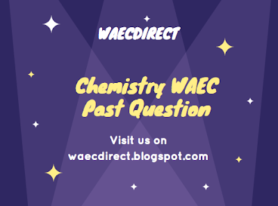 Chemistry WAEC Past Question