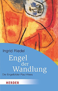 Engel der Wandlung: Die Engelbilder Paul Klees (HERDER spektrum)