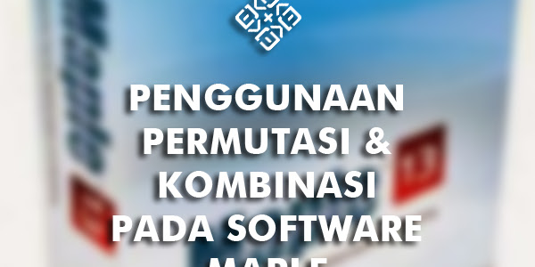 Permutasi dan Kombinasi pada program Maple