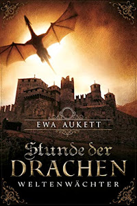 Stunde der Drachen - Weltenwächter: Bluterbe 1