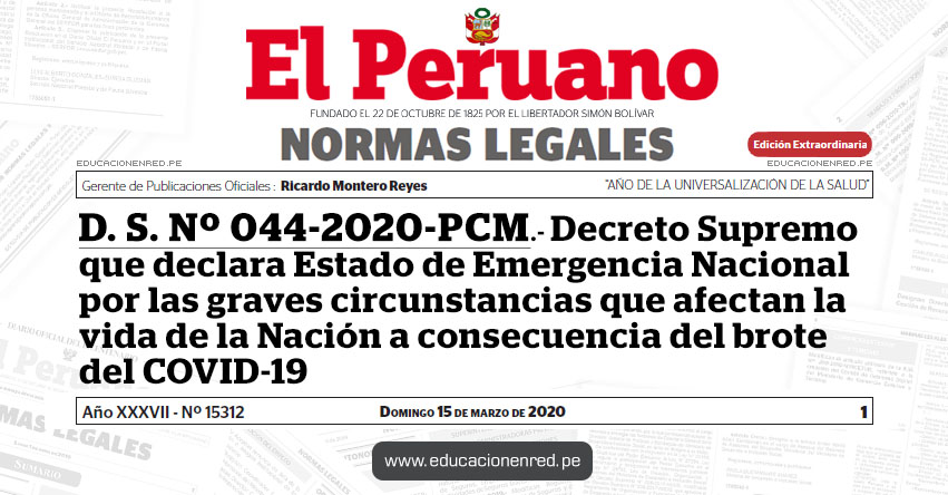 D. S. Nº 044-2020-PCM.- Decreto Supremo que declara Estado de Emergencia Nacional por las graves circunstancias que afectan la vida de la Nación a consecuencia del brote del COVID-19