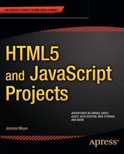 HTML5 and JavaScript Projects By Jeanine Meyer