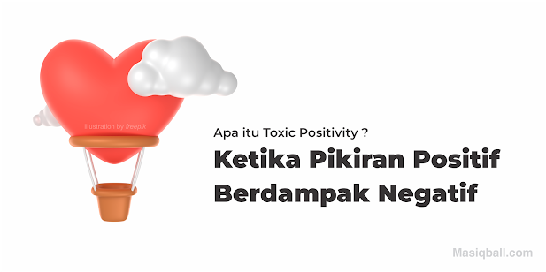 Apa itu Toxic Positivity ? Ketika Pikiran Positif Berdampak Negatif