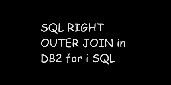 SQL RIGHT OUTER JOIN in DB2 for i SQL